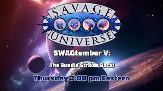 Savage Universe - SWAGtember V - The Final Stream