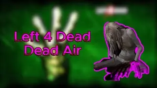 Left 4 dead Dead Air
