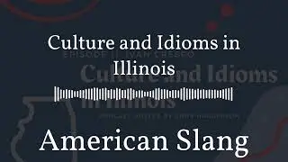 American Slang - Culture and Idioms in Illinois