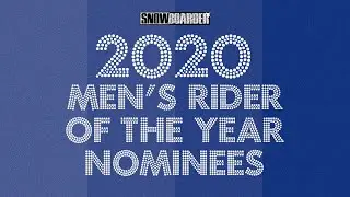 Men's Rider Of The Year Nominees—2020 Snowboarder Awards