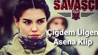 Savaşçı Çigdem Teğmen/Asena klip