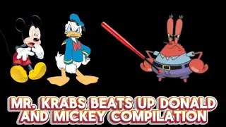 MR. KRABS  BEATS UP MICKEY AND DONALD COMPILATION 