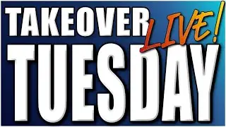 *LIVE*  TAKEOVER TUESDAY! THE BABY IS STILL IN CONTROL! (takeovers)