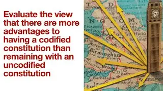 Essay Plan: There are more advantages to having a codified constitution?