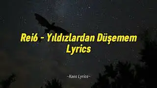 Rei6 - Yıldızlardan Düşemem (Lyrics) ❤️✨