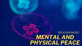 MUSIC FOR MENTAL AND PHYSICAL PEACE