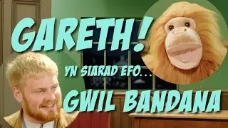 Gareth! yn siarad efo Gwilym Bandana