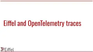 Eiffel and OpenTelemetry traces