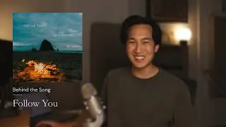 Christopher Tung - Follow You (Behind the Song)