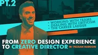 From Zero Design Experience to Creative Director - Part 2 - with Fezaan Haroon