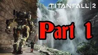 Let's Play Titanfall 2 | Part 1