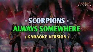 SCORPIONS - ALWAYS SOMEWHERE ( KARAOKE )