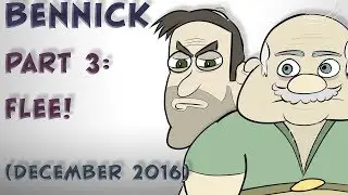Bennick - Part 3: Flee!