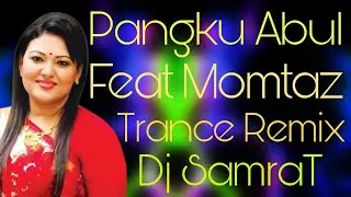 Pangku Abul Feat Momtaz Bangla Song Dj Trance Remix 2022 Dj Samrat