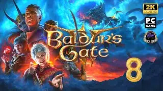 BALDURS GATE III - Part 8 - Live Gameplay Playthrough [2K 1440p PC]