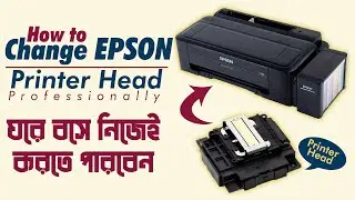 How to Change  Replace Epson L130 Printer Head - Bangla Full Guideline । Printing Problem Solved