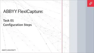 ABBYY FlexiCapture Tutorial: First Configuration Steps