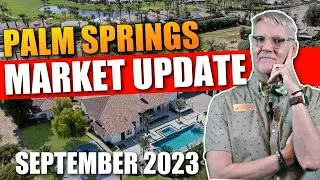LATEST Market Update - Palm Springs in SEPTEMBER 2023