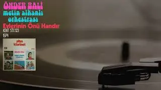 Önder Bali ve Metin Alkanlı Orkestrası - Evlerinin Önü Handır |#lp #plak #kayıt #yeşilçam|