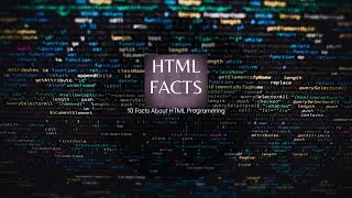 HTML Facts | 10 Facts About HTML Programming | Developer's Tutorial |