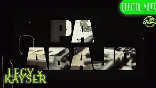LEGY x KAYSER - Pa' Abajo [Prod by Cyborg Records] (Official Music Video)