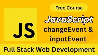 JavaScript change Event vs input Event Explained | Fullstack Web Development