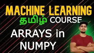 Understanding Arrays in NUMPY (MACHINE LEARNING) தமிழ் 