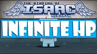 The Binding of Isaac: Rebirth/Afterbirth - Get Infinite Health Tutorial