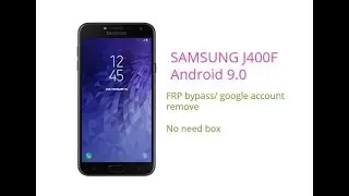 SAMSUNG J400F ANDROID 9.0 FRP BYPASS/GOOGLE AC REMOVE