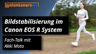 Canon EOS R Bildstabilisierung – Talk mit Akki Moto
