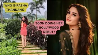 RASHA THANDANI: SOON TO BE IN BOLLYWOOD!
