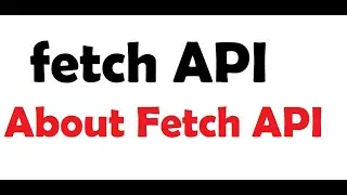JavaScript Fetch API - About Fetch API