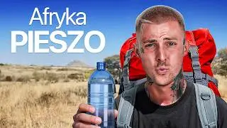 SAMEMU Z PLECAKIEM PRZEZ AFRYKĘ 1/2 *nie spałem całą noc…*