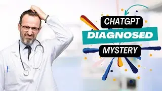 How ChatGPT Helped Diagnose a 3 Year Medical Mystery