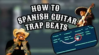 How to Make Spanish Guitar Trap Beats for That Mexican OT | FL Studio Tutorial