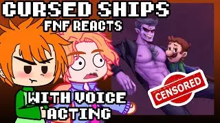 [Voice Acting] FNF reacts to Cursed Ships with 