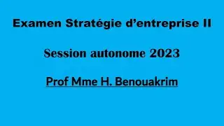 Corrigé Examen (Stratégies d'entreprise II) - Mme Hind Benouakrim - Session ordinaire 2023