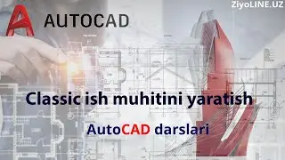 Classic ish muhitini yaratish | AutoCAD darslari | ZiyoLINE.UZ