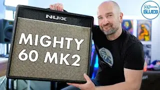 The NUX Mighty 60 MK2 is Here!  My Review & Tutorial Guide