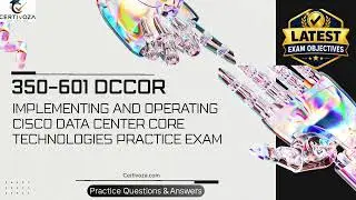 350-601 DCCOR Implementing and Operating Cisco Data Center Core Technologies Practice Exam Certivoza