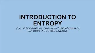 INTRODUCTION TO ENTROPY