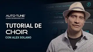 Tutorial De Choir | Con la participación de Alex Solano