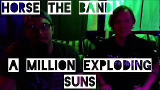 Late Night Wormhole: Horse The Band - A Million Exploding Suns