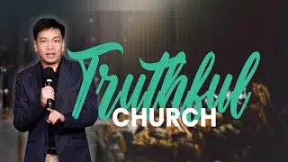 CHURCH: A Truthful Church | Ps Tim Eu