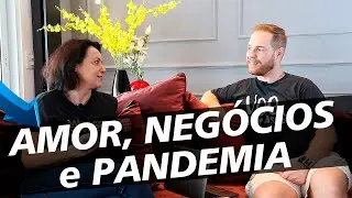 AMOR, NEGÓCIOS E PANDEMIA