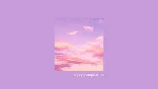 playlist: k-pop music 🌈 - heartwarming kpop compilation | songs of dreams & love
