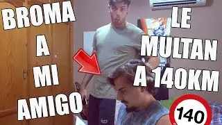 BROMA A MI AMIGO LE MULTAN POR IR A 140 KM/H