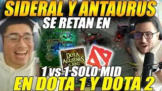 😲SIDERAL y ANTAURUS se vuelven a RETAR en VERSUS😲de DOTA 1 y DOTA 2 SOLO MID 1vs1 😲