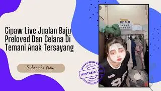 Cipaw Live Jualan Baju Preloved Dan Celana Di Temani Anak Tersayang