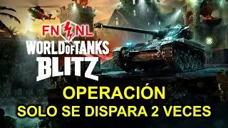 Operación solo se Dispara 2 Veces Wot Blitz en español FN-NL | Macedonio_Huno